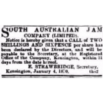 Image: black and white advertisement, reading 'South Australian Jam Company (Limited). Notice is hereby given that a CALL of TWO SHILLINGS AND SIXPENCE per share has been declared by the Directors, and will be payable to the Secretary...'